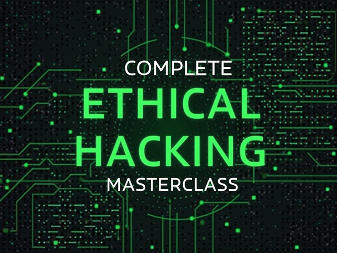 Complete Ethical Hacking Masterclass Go from Zero to Hero