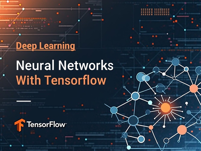 Deep Learning - Neural Networks With Tensorflow