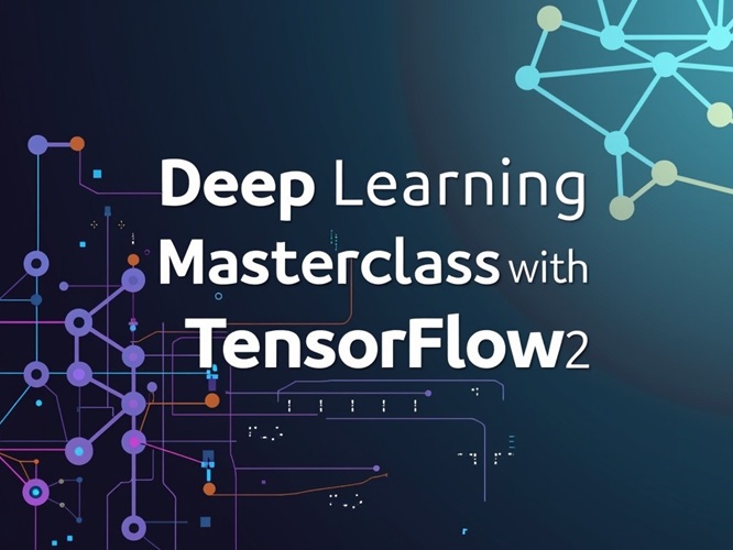 Deep Learning Masterclass with TensorFlow 2