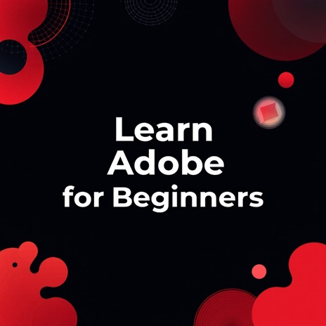 Learn Adobe for Beginners