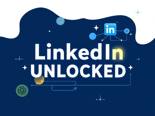 LinkedIn Unlocked - Free LinkedIn Marketing Course