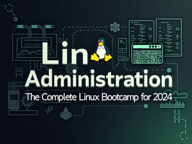 Linux Administration The Complete Linux Bootcamp for 2024