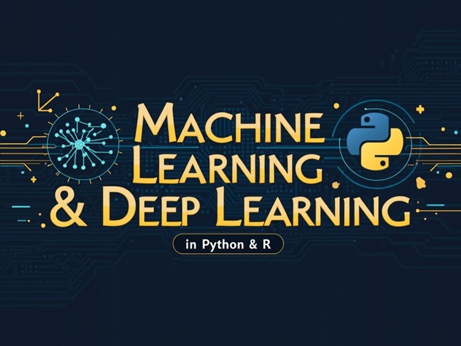 Machine Learning & Deep Learning in Python & R