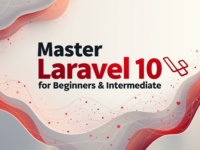 Master Laravel 10 for Beginners & Intermediate 2023