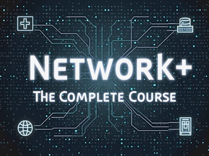 Network+ (N10-007) The Complete Course