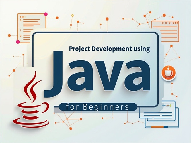 Project Development Using JAVA for Beginners