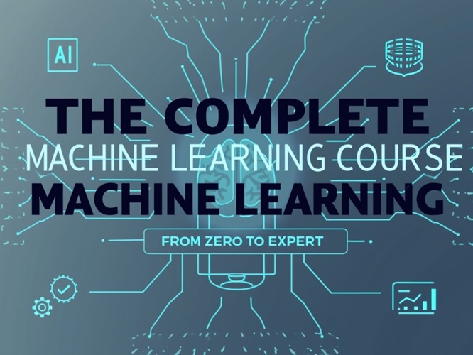 The Complete Machine Learning Course From Zero to Expert