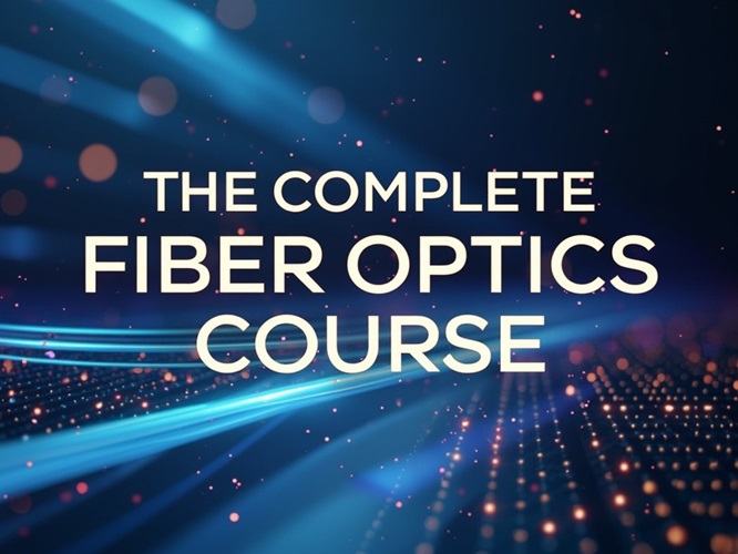 The complete fiber optics course